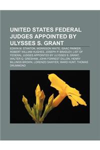United States Federal Judges Appointed by Ulysses S. Grant