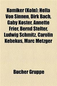 Komiker (Koln): Hella Von Sinnen, Dirk Bach, Gaby Koster, Annette Frier, Bernd Stelter, Ludwig Schmitz, Carolin Kebekus, Marc Metzger