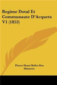 Regime Dotal Et Communaute D'Acquets V1 (1853)