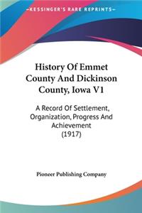 History Of Emmet County And Dickinson County, Iowa V1
