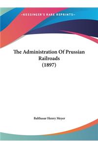 The Administration of Prussian Railroads (1897)