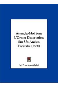 Attendez-Moi Sous L'Orme