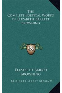 The Complete Poetical Works of Elizabeth Barrett Browning