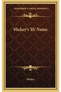 Hickey's Th' Name