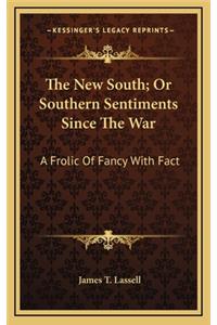 The New South; Or Southern Sentiments Since the War