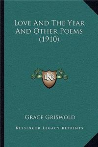 Love and the Year and Other Poems (1910)
