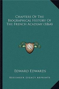 Chapters of the Biographical History of the French Academy (1864)