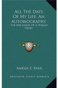 All the Days of My Life, an Autobiography