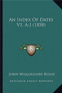 Index Of Dates V1, A-J (1858)