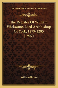 The Register Of William Wickwane, Lord Archbishop Of York, 1279-1285 (1907)