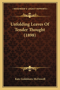 Unfolding Leaves Of Tender Thought (1898)