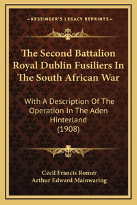 The Second Battalion Royal Dublin Fusiliers In The South African War