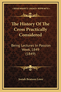 The History Of The Cross Practically Considered