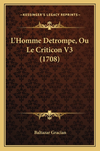 L'Homme Detrompe, Ou Le Criticon V3 (1708)