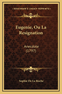 Eugenie, Ou La Resignation