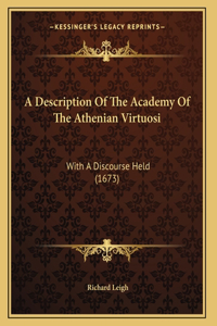 A Description Of The Academy Of The Athenian Virtuosi