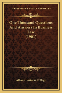 One Thousand Questions And Answers In Business Law (1901)