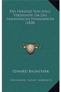 Des Herzogs Von Sully Verdienste Um Das Fransosische Finanzwesen (1828)
