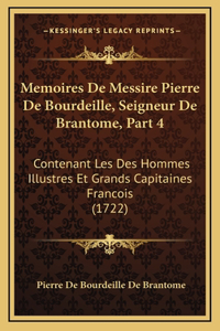 Memoires De Messire Pierre De Bourdeille, Seigneur De Brantome, Part 4