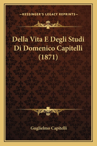 Della Vita E Degli Studi Di Domenico Capitelli (1871)