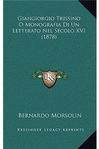 Giangiorgio Trissino O Monografia Di Un Letterato Nel Secolo XVI (1878)
