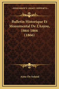 Bulletin Historique Et Monumental De L'Anjou, 1864-1866 (1866)