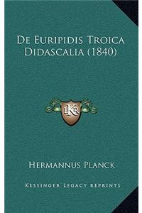 De Euripidis Troica Didascalia (1840)