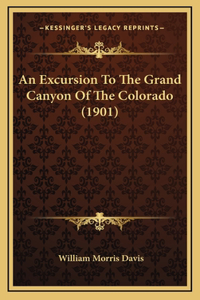 An Excursion To The Grand Canyon Of The Colorado (1901)