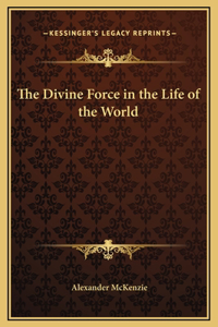 The Divine Force in the Life of the World