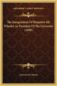 The Inauguration Of Benjamin Ide Wheeler As President Of The University (1899)