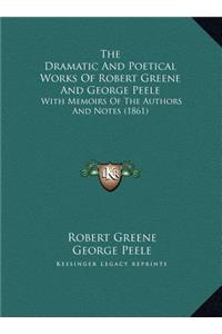 The Dramatic And Poetical Works Of Robert Greene And George Peele