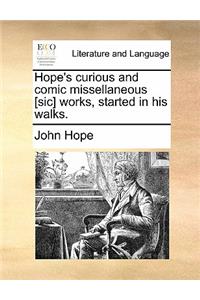 Hope's Curious and Comic Missellaneous [sic] Works, Started in His Walks.