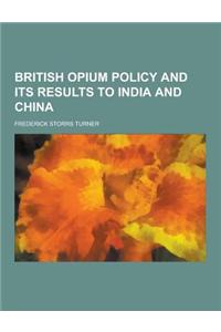 British Opium Policy and Its Results to India and China