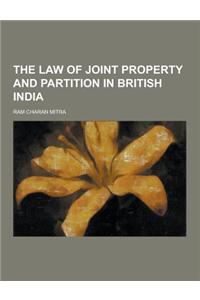 The Law of Joint Property and Partition in British India