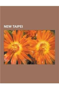 New Taipei: Buildings and Structures in New Taipei, Districts of New Taipei, Geography of New Taipei, History of New Taipei, Organ