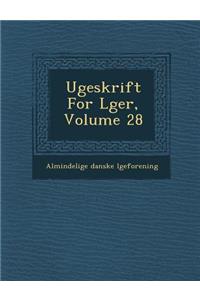 Ugeskrift for L Ger, Volume 28