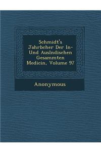 Schmidt's Jahrb Cher Der In- Und Ausl Ndischen Gesammten Medicin, Volume 97