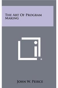 The Art of Program Making