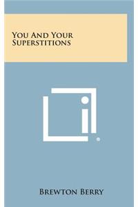 You and Your Superstitions