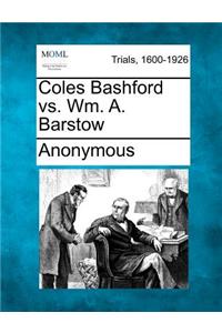 Coles Bashford vs. Wm. A. Barstow