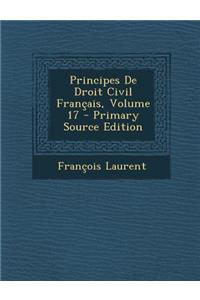 Principes de Droit Civil Francais, Volume 17