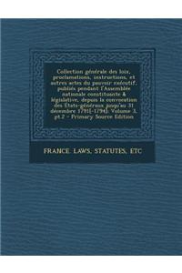 Collection générale des loix, proclamations, instructions, et autres actes du pauvoir exécutif, publiés pendant l'Assemblée nationale constituante & législative, depuis la convocation des États-généraux jusqu'au 31 décembre 1791[-1794]; Volume 3, p