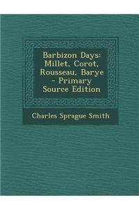 Barbizon Days: Millet, Corot, Rousseau, Barye - Primary Source Edition