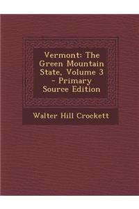 Vermont: The Green Mountain State, Volume 3