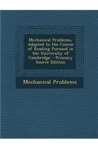 Mechanical Problems, Adapted to the Course of Reading Pursued in the University of Cambridge