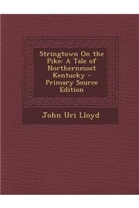 Stringtown on the Pike: A Tale of Northernmost Kentucky