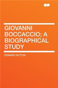 Giovanni Boccaccio; A Biographical Study