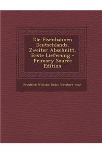 Die Eisenbahnen Deutschlands, Zweiter Abschnitt, Erste Lieferung - Primary Source Edition