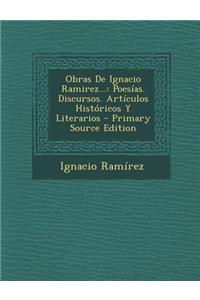 Obras de Ignacio Ramirez...: Poesias. Discursos. Articulos Historicos y Literarios