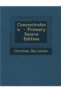 Concentration - Primary Source Edition
